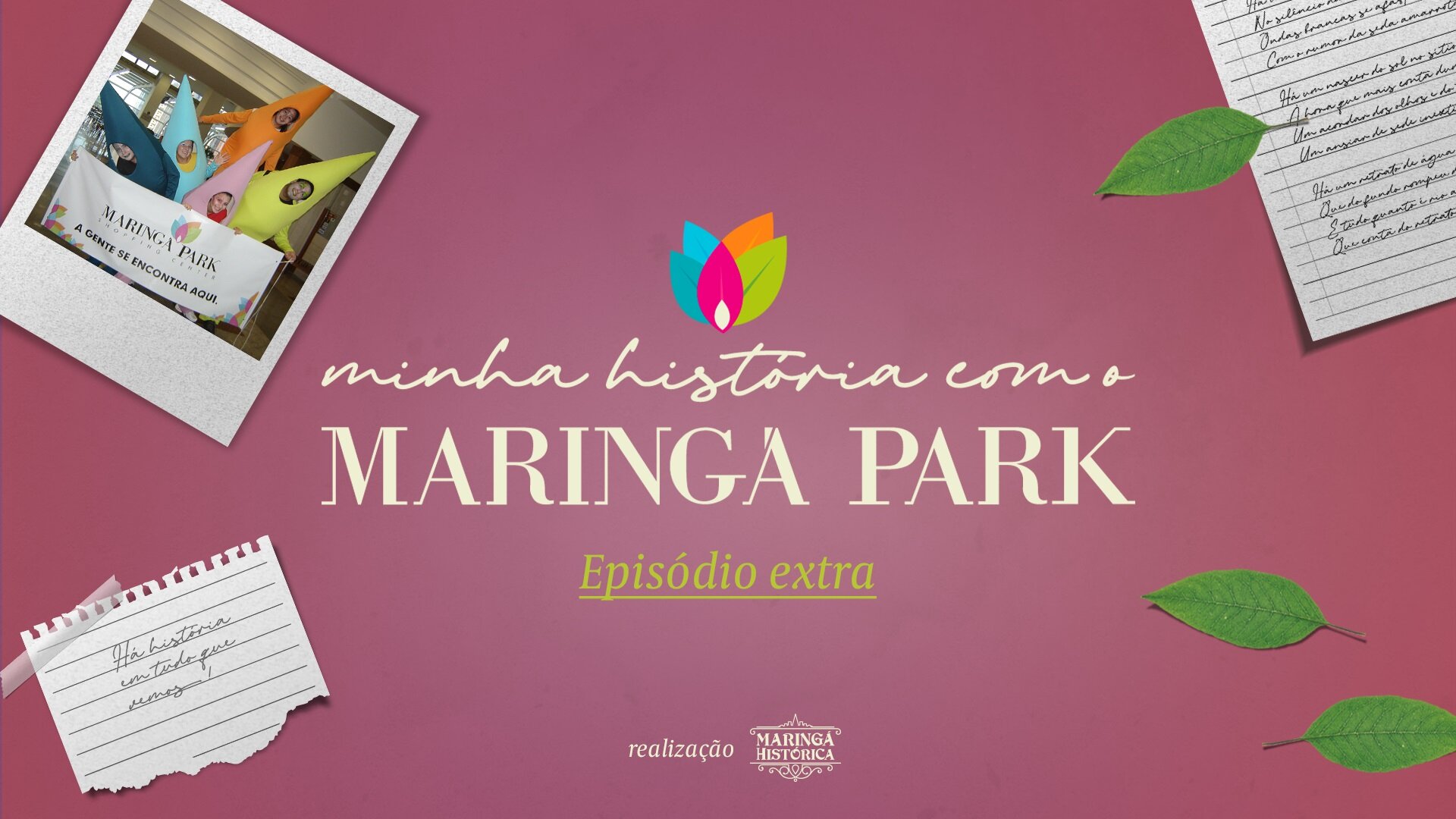 Episódio extra - Minha História com o Maringá Park
