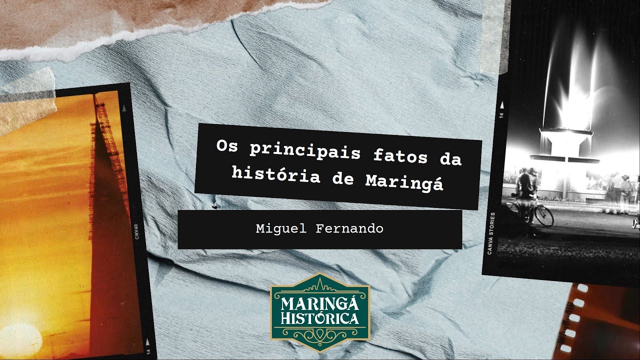 Palestra #4 - Os principais fatos da história de Maringá