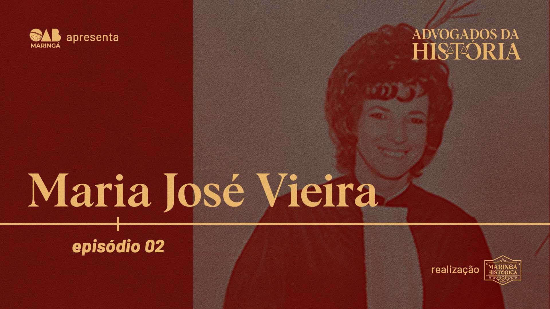 ADVOGADOS DA HISTÓRIA: Maria José Vieira