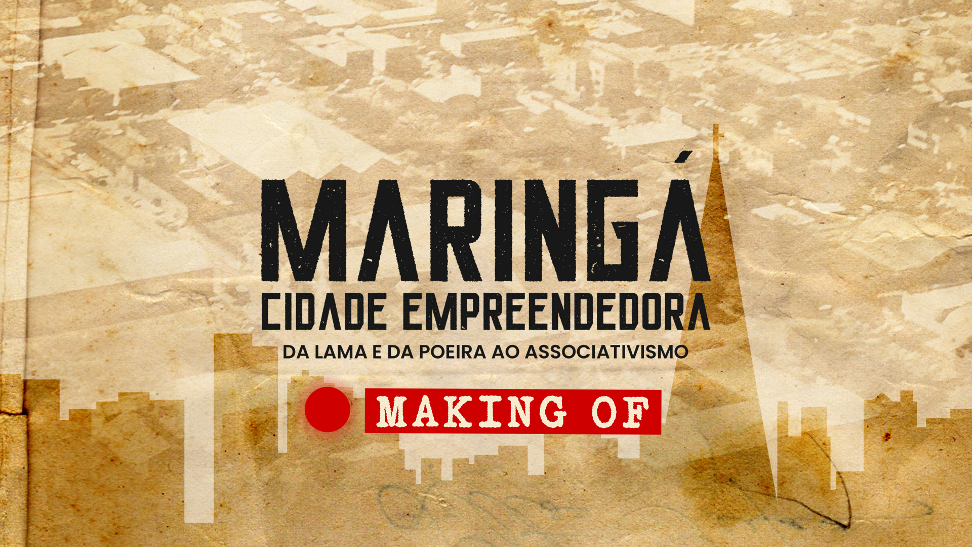 MAKING OF - Maringá Cidade Empreendedora: da lama e da poeira ao associativismo