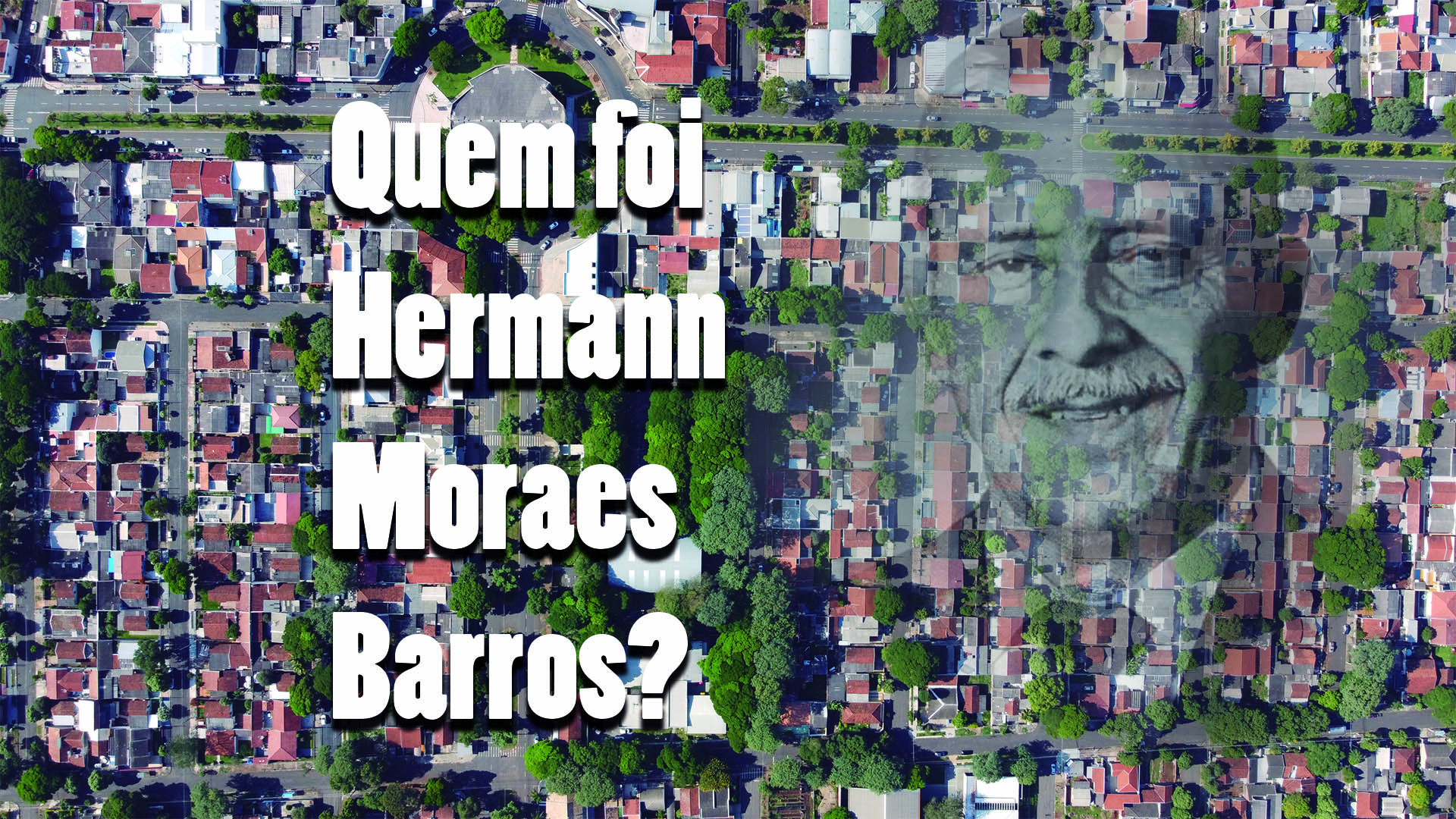 Quem foi Hermann Moraes Barros?