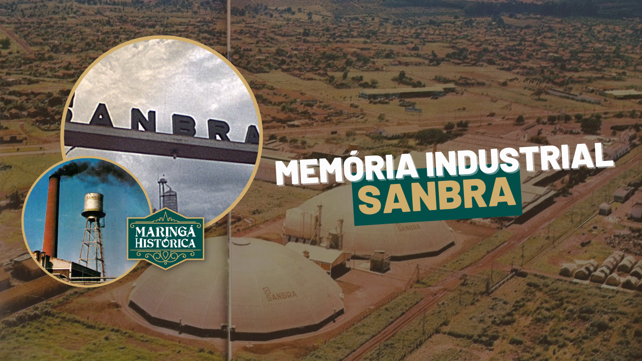 SANBRA: a memória industrial de Maringá