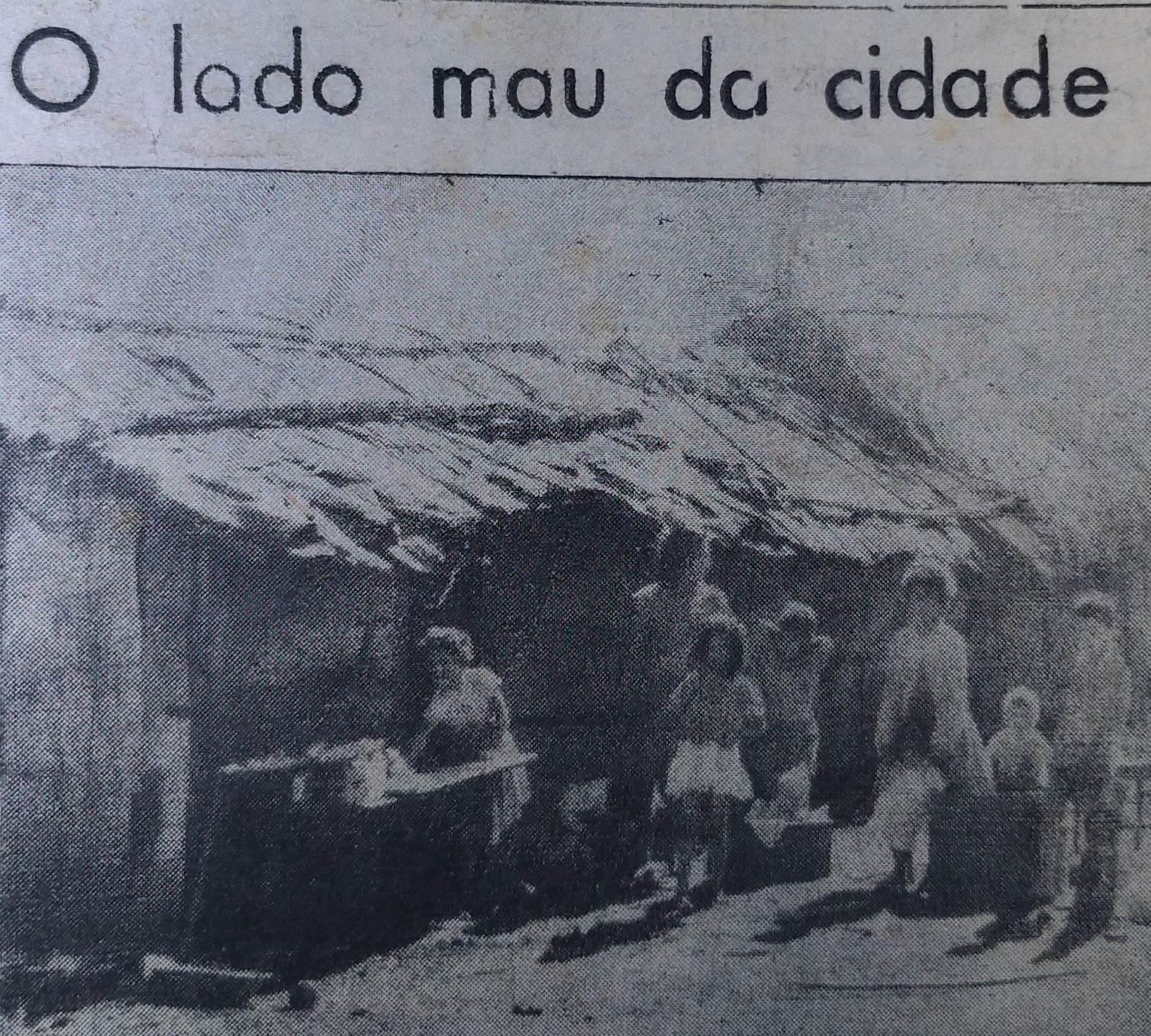 O lado mau da cidade - A pobreza de Maringá - 1960