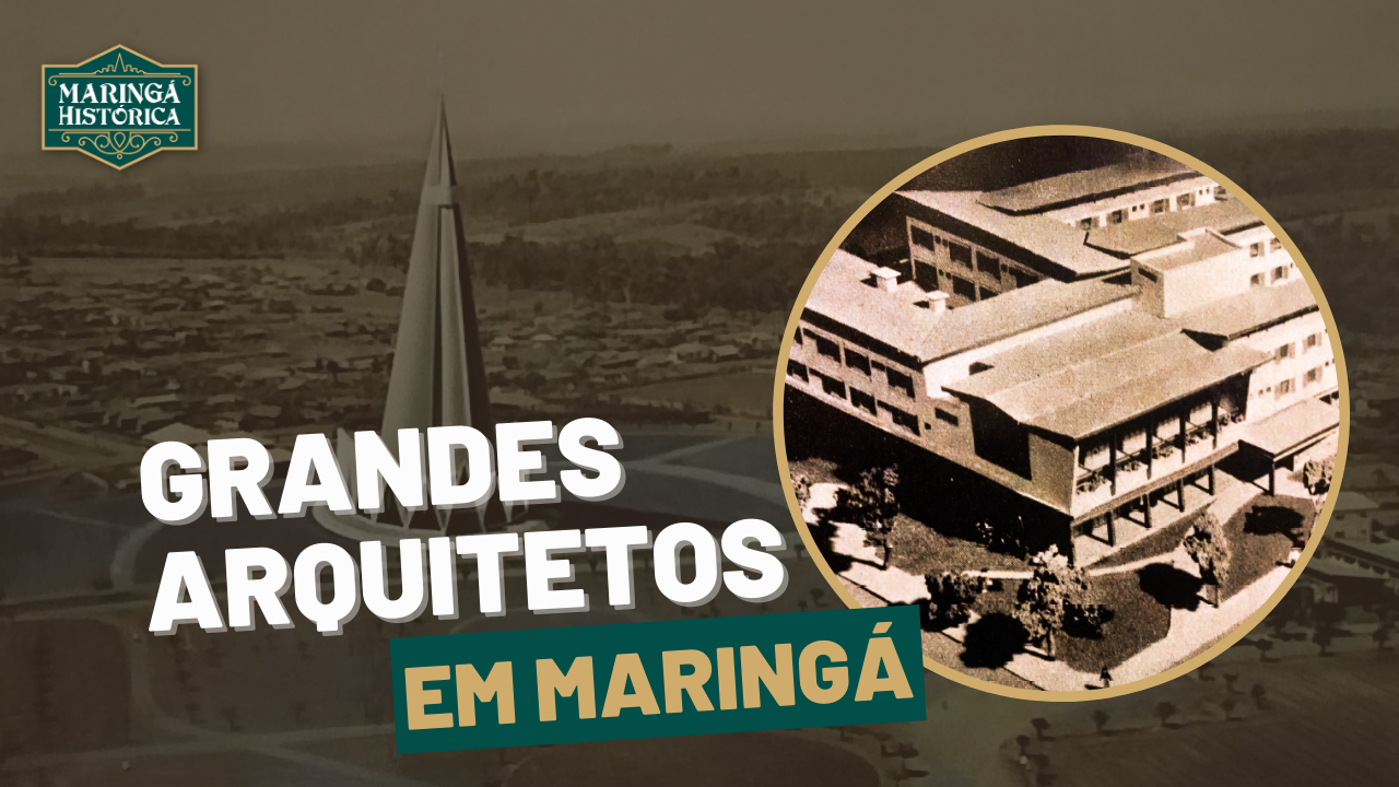 Grandes arquitetos em Maringá