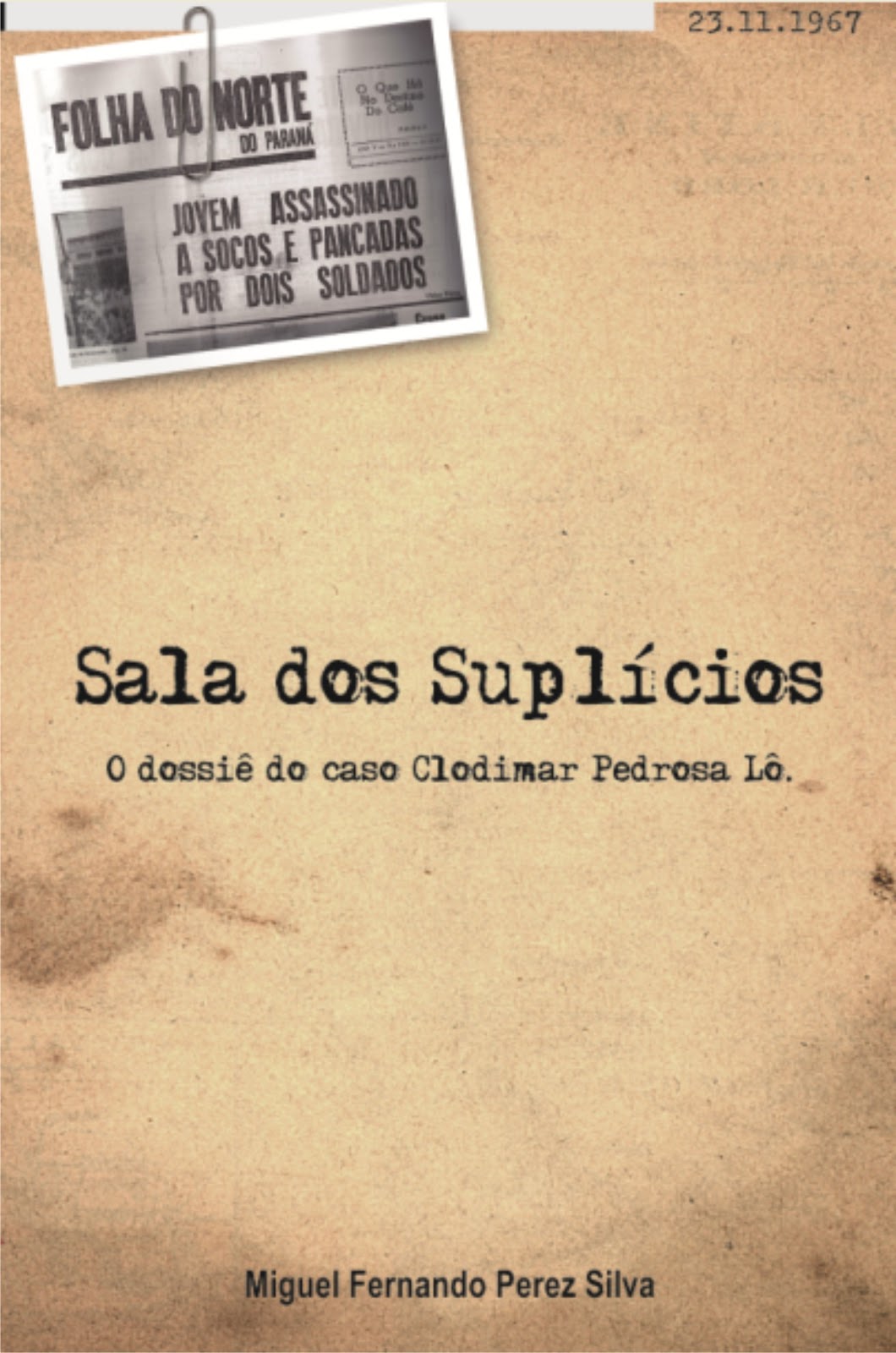Livro: Sala dos suplícios: o dossiê do caso Clodimar Pedrosa Lô. Edição esgotada 