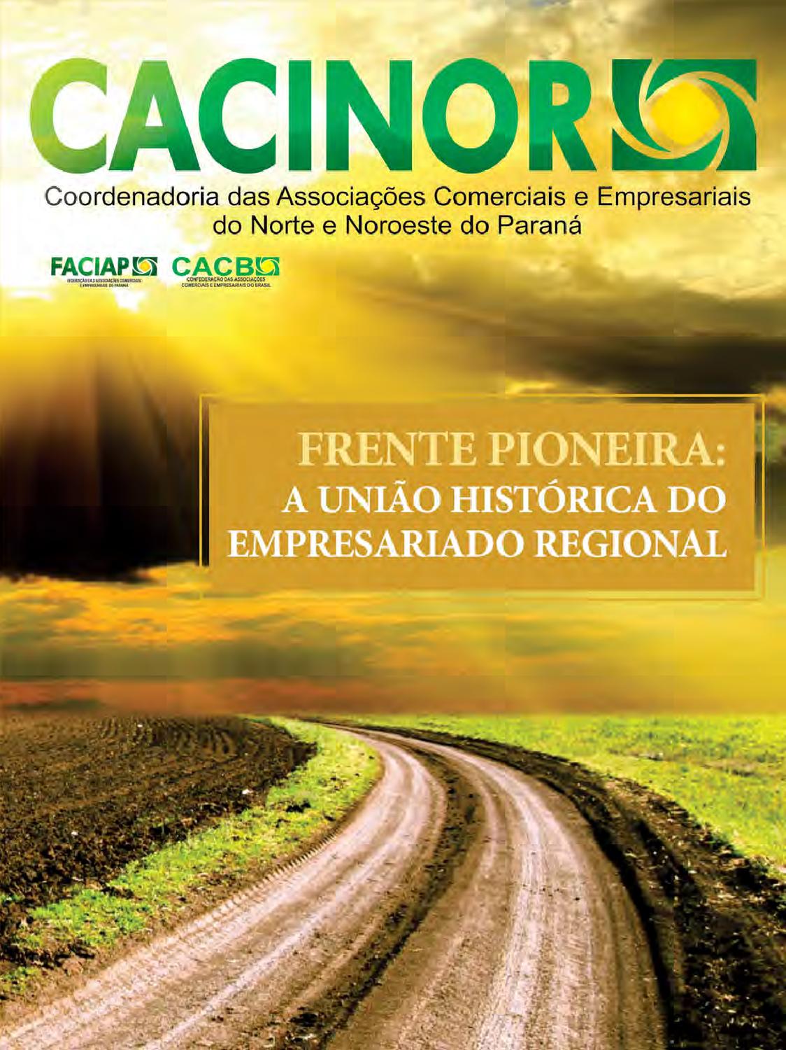 Revista histórica sobre a Coordenadoria das Associações Comerciais e Empresariais do Norte e Noroeste do Paraná (CACINOR): Frente Pioneira: a união histórica do empresariado regional